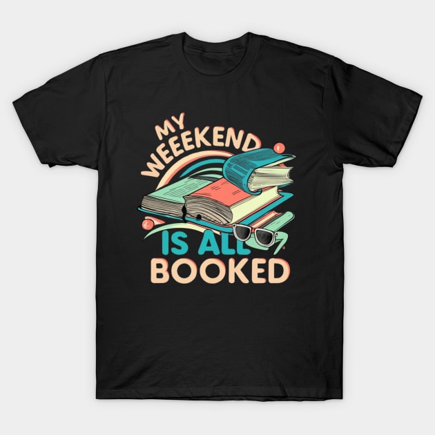 my weekend is all booked T-Shirt by RalphWalteR